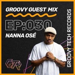 Groovy Guest Mix | Episode: 030 | By Nanna Osé
