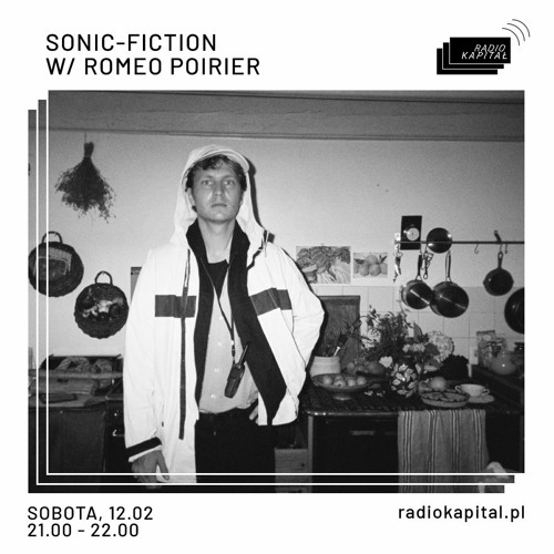 Sonic Fiction - Roméo Poirier (Radio Kapitał)