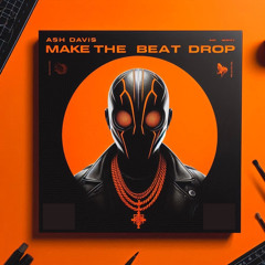 Come On Make The Beat Drop (Free Download)