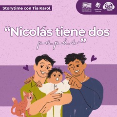Nicolás tiene dos papás. Storytime con Tia Karol.