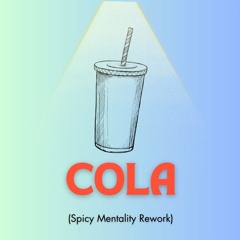 Cola(Spicy Mentality Rework)