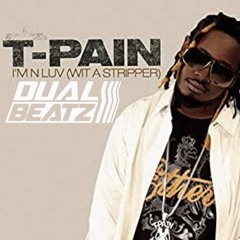 T-Pain / I'm N Luv (Wit A Stripper) - DualBeatz R&B Drill Edit - {Buy=FREE}
