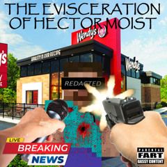The Evisceration of Hector Moist