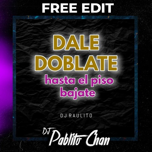 095. Dj Raulito - Dale Doblate Hasta El Piso Bajate (Clean) [DJ Pablito Chan]