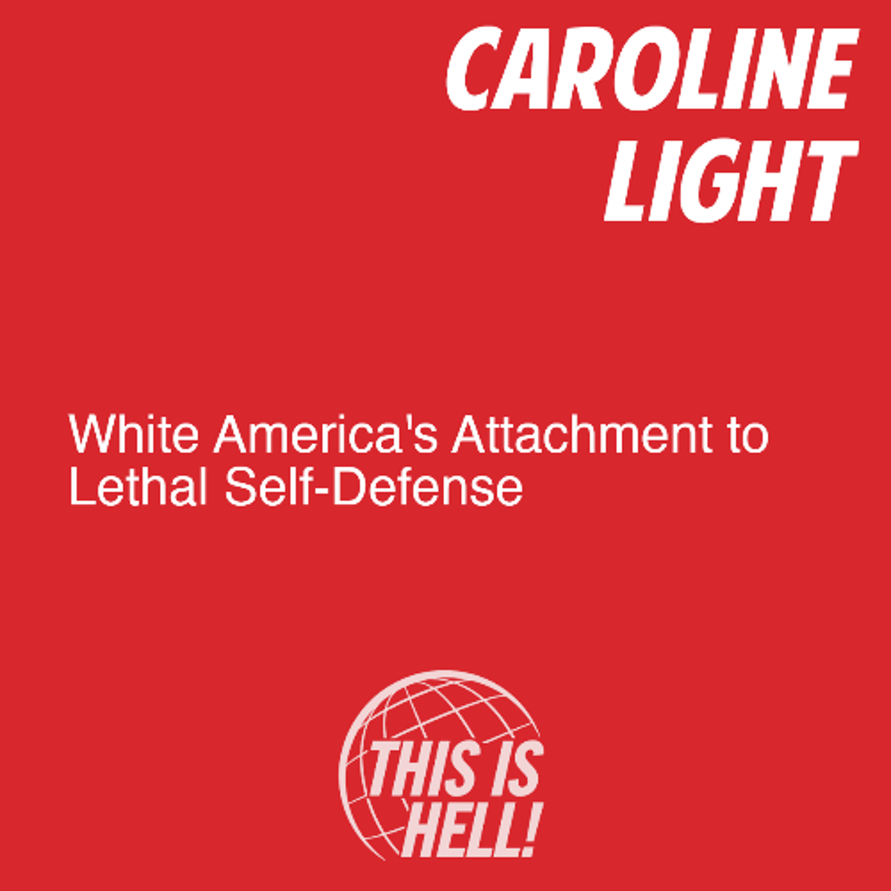 White America's Attachment to Lethal Self-Defense / Caroline Light