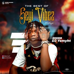 DJ Yemyht - Best Of Seyi Vibez Mixtape