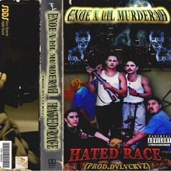 ENOE X LIL MURDERAH - HATED RACE (PROD. DVLVCRVZ)