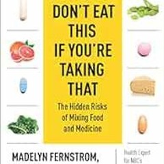 [Read] EBOOK EPUB KINDLE PDF Don't Eat This If You're Taking That: The Hidden Risks o