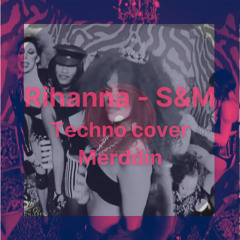 Rihanna S&M - techno cover