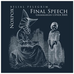 Final Speech — noxpox [Grammarian Cipher RMX]