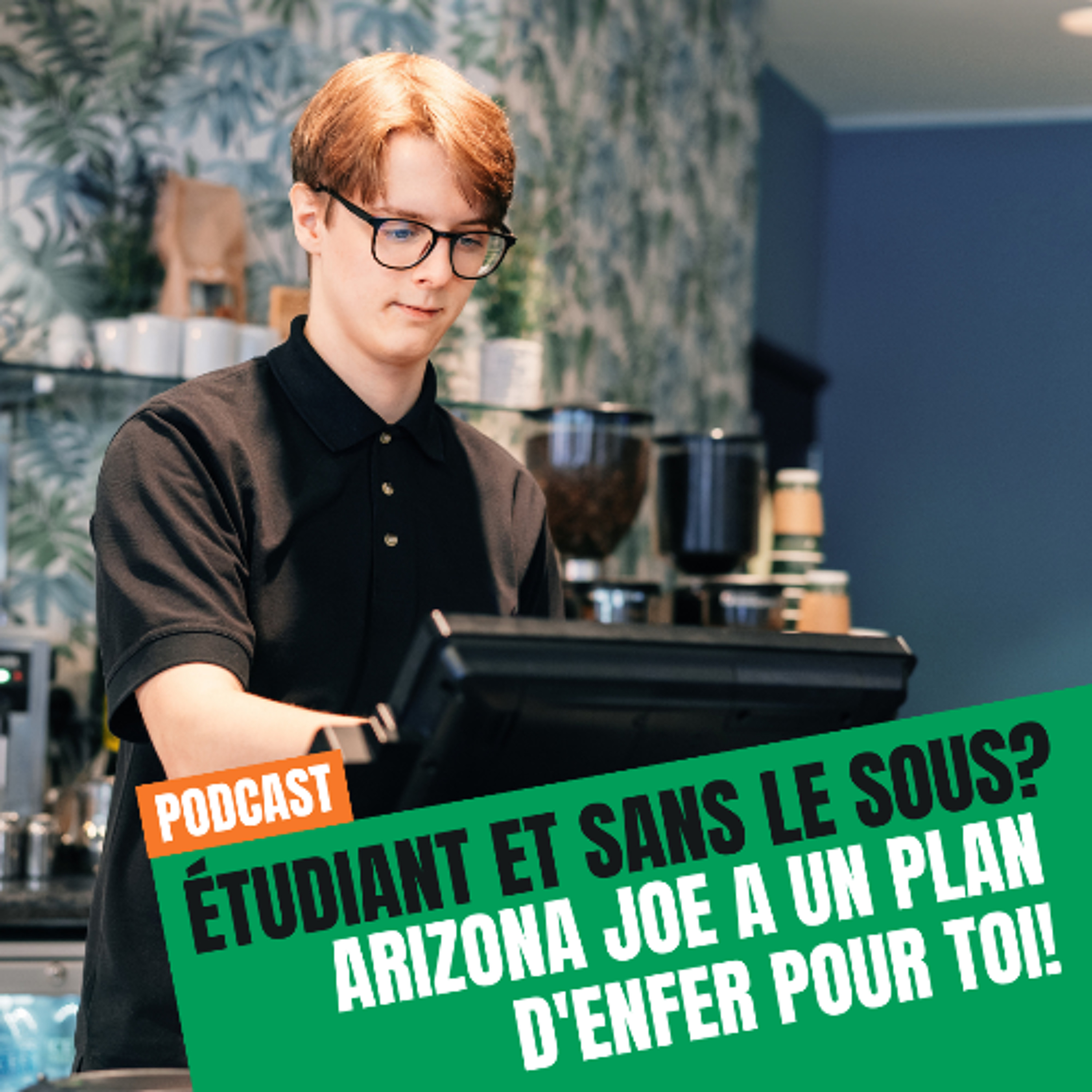 Etudiant et sans le sous? Arizona Joe a un plan d'enfer pour toi! episode artwork