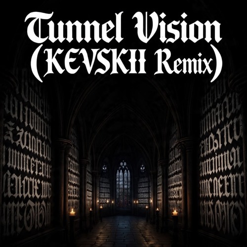 Tunnel Vision (KEVSKII Remix) [FREE DL]