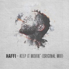 Haffi - Keep it Movin (Original Mix)