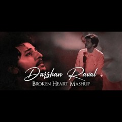 Darshan Raval Heart Broken Mashup | Musafir |  Bollywood Lofi | Kabhi Tumahhe | Tera Zikr