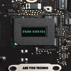 Are You Techno - Evan  Gastel