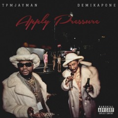 Apply Pressure ft. DemiKapone