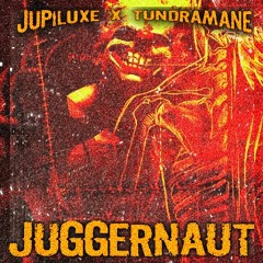 JUPILUXE x TUNDRAMANE - JUGGERNAUT (prod. ARI$TON)