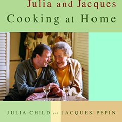[Access] EBOOK 📝 Julia and Jacques Cooking at Home: A Cookbook by  Julia Child &  Ja