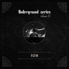 Underground Series Volume 03 Mixed by røm