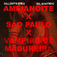 AMEIANOITE, SÃO PAULO, VAMPIRO DE MADUREIRA - Sol Bontempo REMIX