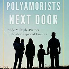 download KINDLE 📘 The Polyamorists Next Door: Inside Multiple-Partner Relationships