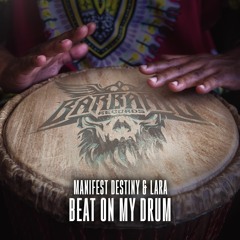 Manifest Destiny & LARA - Beat On My Drum