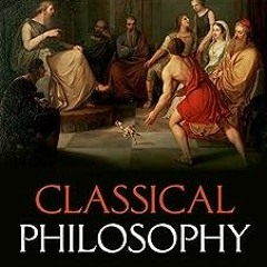 [Read] Online Classical Philosophy: A history of philosophy without any gaps, Volume 1 BY: Pete