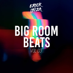Erick Ibiza - Big Room Beats 3