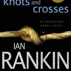 [Download] PDF 📬 Knots and Crosses: An Inspector Rebus Novel (Inspector Rebus series