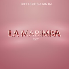 City Lights & IAN DJ - La Marimba RKT