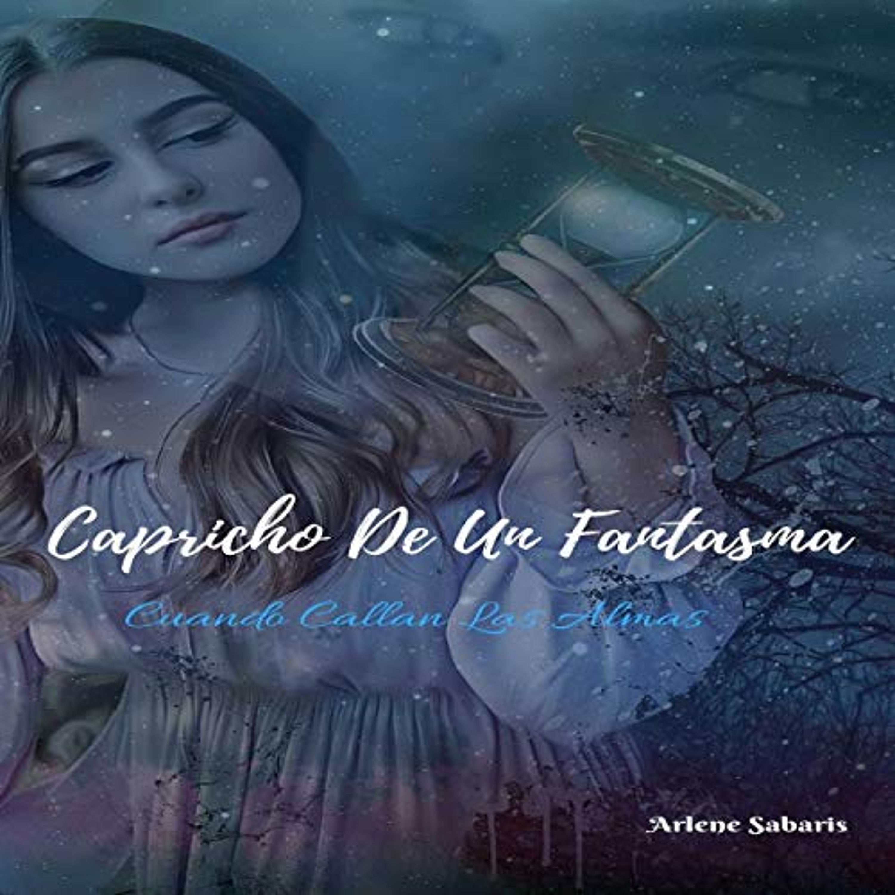 Capricho de un Fantasma: Cuando Callan las Almas [Whimsy of a Ghost: When Callas the Souls] (Primera Parte nº 1) (Audiolibro) | Prueba Gratis