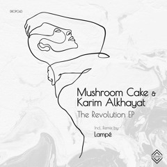 PREMIERE: Mushroom Cake & Karim Alkhayat - The Revolution (Lampe Remix) [Jaw Dropping Records]