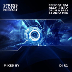Stress Factor Podcast #284 - DJ R1 - May 2022 Drum & Bass Studio Mix