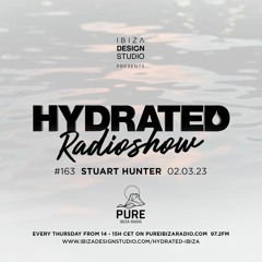 HRS163 - STUART HUNTER - Hydrated Radio show on Pure Ibiza Radio - 02.03.23