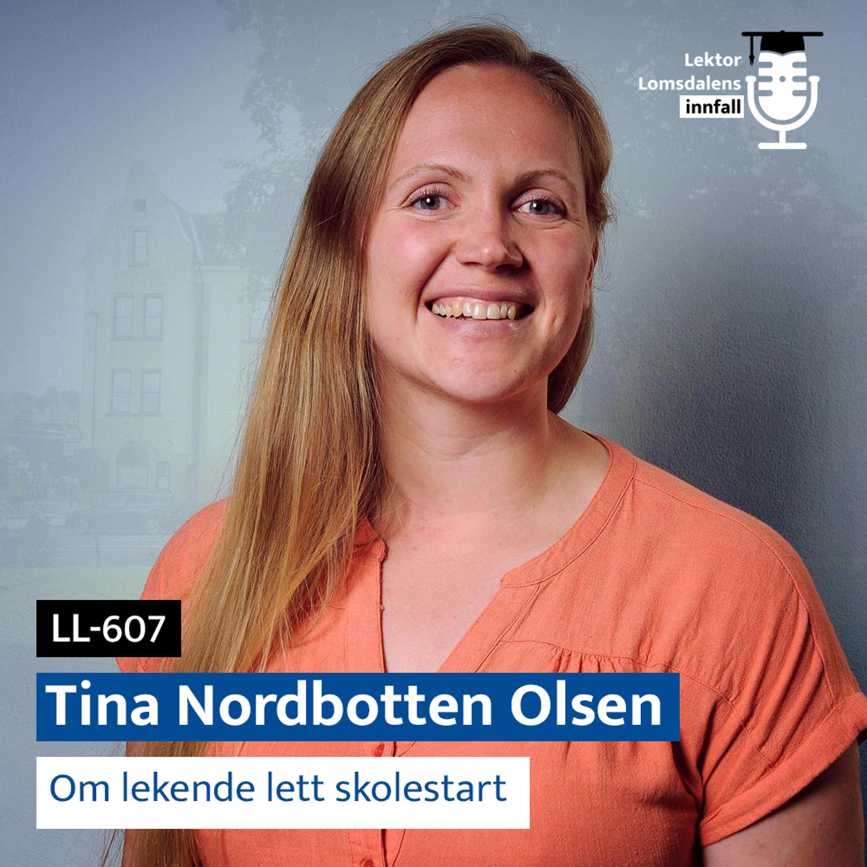 LL-607: Tina Nordbotten Olsen om lekende lett skolestart