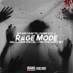 WE ARE BASS TILL DAWN vol. 4: Rage Mode (Halloween Special & VNICXRN Guest Mix)