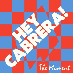 Hey Cabrera! - The Moment (J.A. Club Mix)