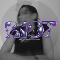 RIOT PRESENTS 001 | Yunhee
