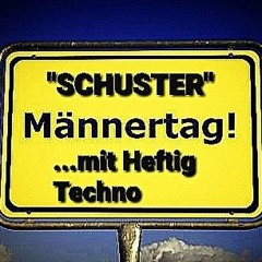 Schuster - Männertag mit Heftig Techno.mp3