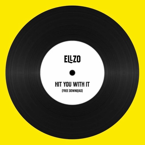 Ellzo - Hit You With It (FREE DOWNLOAD)