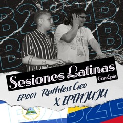 SESIONES LATINAS CON EPIN 007: Ruthless Geo b2b EPINJUJU