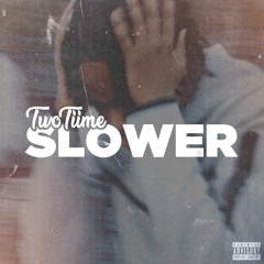 Slower