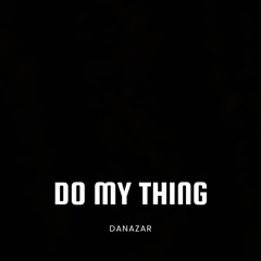 Danazar - Do my thing (Free DL)