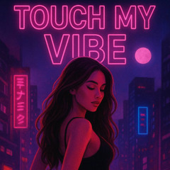 touch my vibe