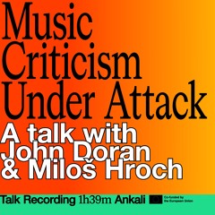 Music Criticism Under Attack: A talk with John Doran & Miloš Hroch
