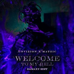 UNVIZION & Matzic - Welcome To My Hell (Damaxy Edit)