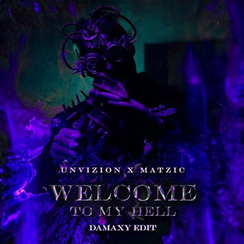 UNVIZION & Matzic - Welcome To My Hell (Damaxy Edit)