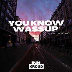 U Kno Wassup W Dan Everything