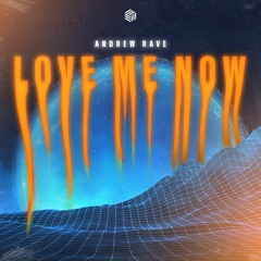 Andrew Rave - Love Me Now