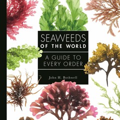 READ [PDF]  Seaweeds of the World: A Guide to Every Order (A Guide to Every Fami